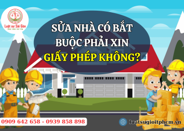 Sửa nhà có bắt buộc phải xin giấy phép không?