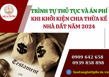 Trình tự thủ tục khởi kiện chia thừa kế nhà đất năm 2024