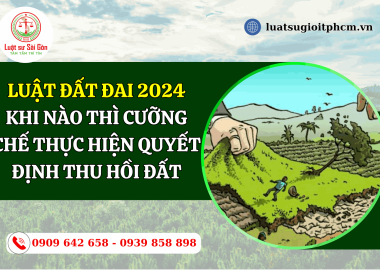 Khi nào thì cưỡng chế thực hiện quyết định thu hồi đất theo Luật Đất đai 2024