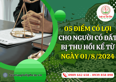 05 điểm có lợi cho người có đất bị thu hồi kể từ ngày 01/8/2024