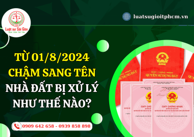 Năm 2024, chậm sang tên nhà đất bị xử lý như thế nào?