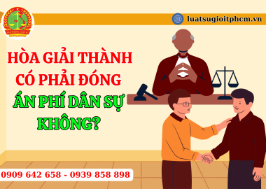 Hòa giải thành có phải đóng án phí dân sự không?