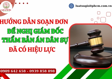 Trình tự, thủ tục giám đốc thẩm bản án dân sự đã có hiệu lực pháp luật?