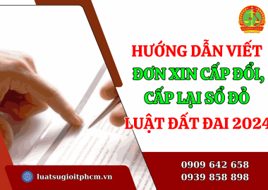 Hướng dẫn viết đơn xin cấp đổi, cấp lại Sổ đỏ mới nhất theo Luật Đất đai 2024