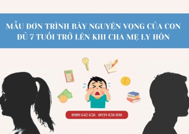 MẪU ĐƠN TRÌNH BÀY NGUYỆN VỌNG CỦA CON ĐỦ 7 TUỔI TRỞ LÊN KHI CHA MẸ LY HÔN
