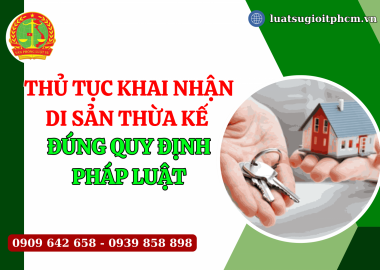 Thủ tục khai nhận di sản thừa kế đúng quy định pháp luật