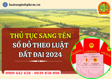 Thủ tục sang tên Sổ đỏ theo Luật Đất đai 2024
