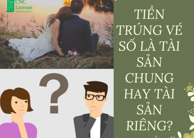TIỀN TRÚNG VÉ SỐ LÀ TÀI SẢN CHUNG HAY TÀI SẢN RIÊNG