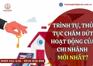 Trình tự, thủ tục chấm dứt hoạt động của chi nhánh mới nhất?