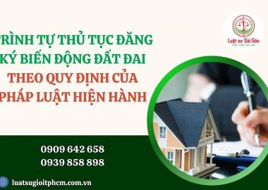Trình tự, thủ tục đăng ký biến động đất đai mới nhất người dân cần biết?