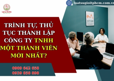 Trình tự, thủ tục thành lập công ty TNHH một thành viên mới nhất?