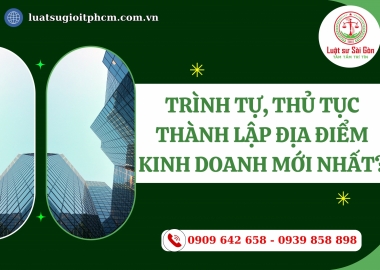 Trình tự, thủ tục thành lập địa điểm kinh doanh mới nhất?