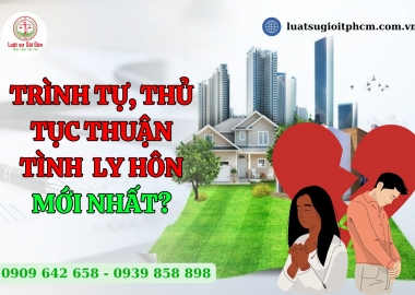 Trình tự, thủ tục giải quyết ly hôn thuận tình mới nhất?