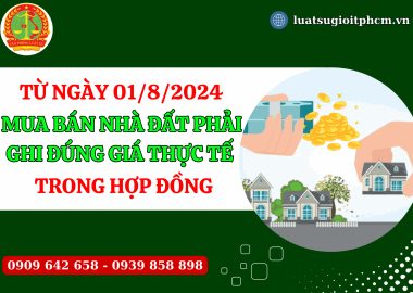 Từ ngày 01/8/2024 mua bán nhà đất phải ghi đúng giá thực tế trong hợp đồng