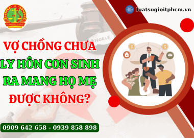 Vợ chồng chưa ly hôn con sinh ra mang họ mẹ được không?