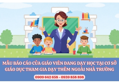 MẪU BÁO CÁO CỦA GIÁO VIÊN ĐANG DẠY HỌC TẠI CƠ SỞ GIÁO DỤC THAM GIA DẠY THÊM NGOÀI NHÀ TRƯỜNG