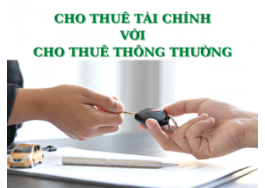 SO SÁNH HOẠT ĐỘNG CHO THUÊ TÀI CHÍNH VÀ HOẠT ĐỘNG CHO THUÊ THÔNG THƯỜNG