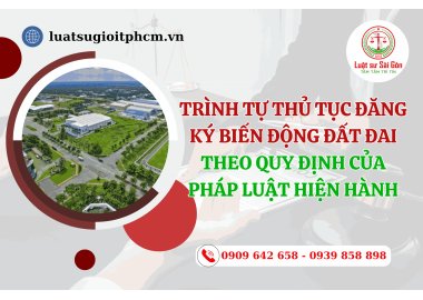 Trình tự thủ tục đăng ký biến động đất đai theo quy định của pháp luật hiện hành