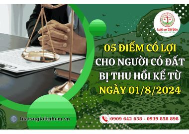 05 điểm có lợi cho người có đất bị thu hồi  kể từ ngày 01/8/2024