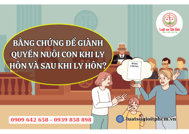 Bằng chứng giành quyền nuôi con khi ly hôn và sau khi ly hôn