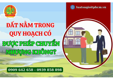 Đất nằm trong quy hoạch có được phép chuyển nhượng không?