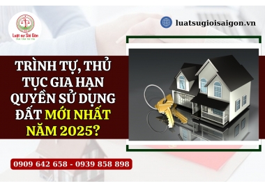 Trình tự, thủ tục gia hạn quyền sử dụng đất theo quy định mới nhất năm 2025