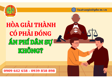 Hòa giải thành có phải đóng án phí dân sự không?
