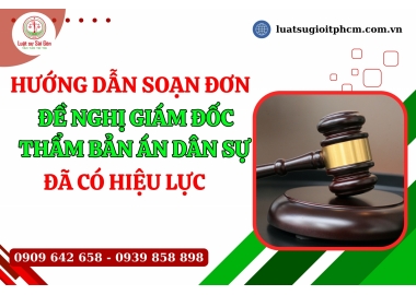 Trình tự, thủ tục giám đốc thẩm bản án dân sự đã có hiệu lực pháp luật?