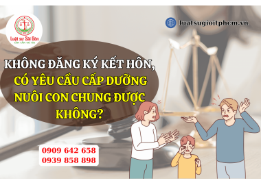 Không đăng ký kết hôn, có yêu cầu cấp dưỡng nuôi con chung được không?
