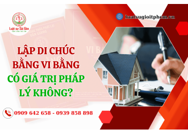 Năm 2024, lập di chúc bằng vi bằng có giá trị pháp lý không?