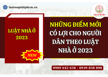 Những điểm mới có lợi cho người dân theo luật nhà ở 2023