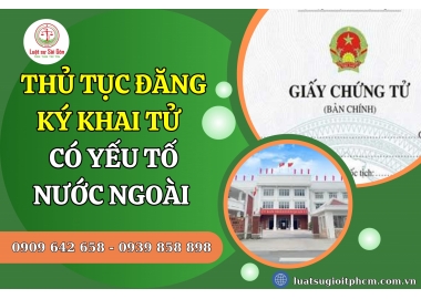 Trình tự, thủ tục đăng ký khai tử có yếu tố nước ngoài năm 2025?