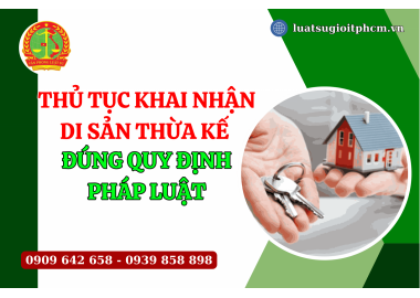 Thủ tục khai nhận di sản thừa kế đúng quy định pháp luật