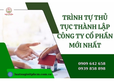 Trình tự, thủ tục thành lập công ty cổ phần mới nhất 2024?
