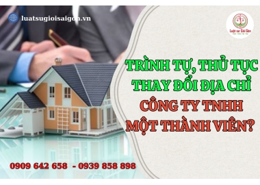Trình tự, thủ tục thay đổi địa chỉ trụ sở chính công ty TNHH một thành viên năm 2025?