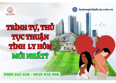 Trình tự, thủ tục giải quyết ly hôn thuận tình mới nhất?