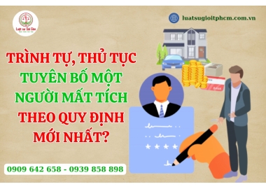 Trình tự, thủ tục tuyên bố một người mất tích theo quy định mới nhất?