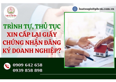 Trình tự, thủ tục xin cấp lại giấy chứng nhận đăng ký doanh nghiệp năm 2025?